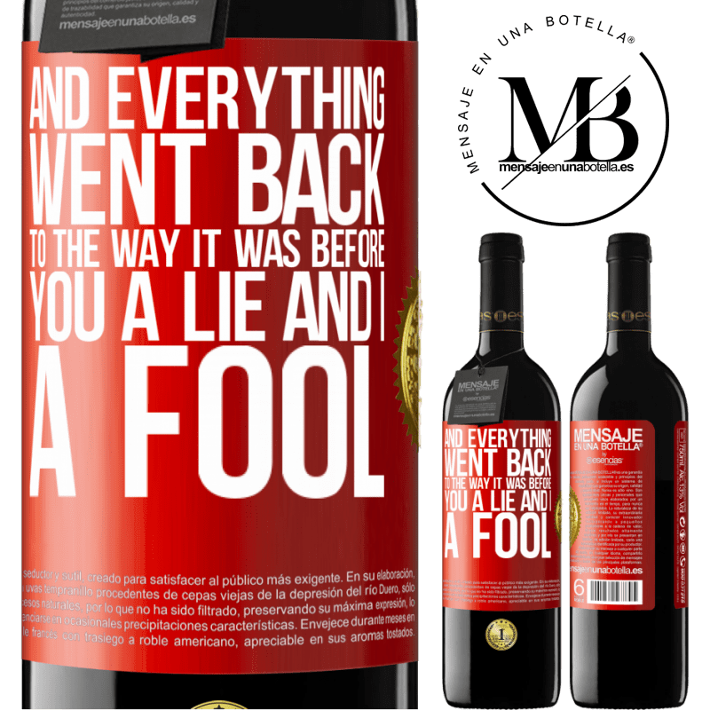 24,95 € Free Shipping | Red Wine RED Edition Crianza 6 Months And everything went back to the way it was before. You a lie and I a fool Red Label. Customizable label Aging in oak barrels 6 Months Harvest 2019 Tempranillo