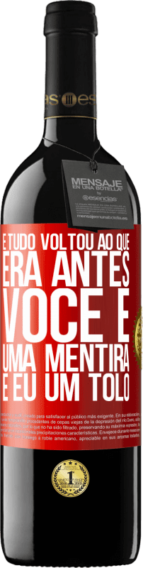 39,95 € | Vinho tinto Edição RED MBE Reserva E tudo voltou ao que era antes. Você é uma mentira e eu um tolo Etiqueta Vermelha. Etiqueta personalizável Reserva 12 Meses Colheita 2016 Tempranillo