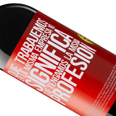 Expresiones Únicas y Personales. «Que trabajemos en la misma empresa no significa que tengamos la misma profesión» Edición RED MBE Reserva