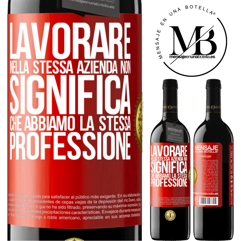 39,95 € Spedizione Gratuita | Vino rosso Edizione RED MBE Riserva Lavorare nella stessa azienda non significa che abbiamo la stessa professione Etichetta Rossa. Etichetta personalizzabile Riserva 12 Mesi Raccogliere 2014 Tempranillo