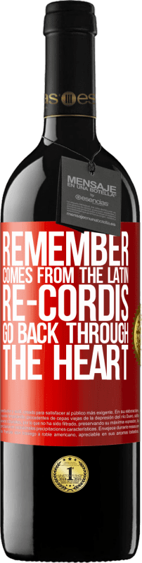 39,95 € Free Shipping | Red Wine RED Edition MBE Reserve REMEMBER, from the Latin re-cordis, go back through the heart Red Label. Customizable label Reserve 12 Months Harvest 2016 Tempranillo
