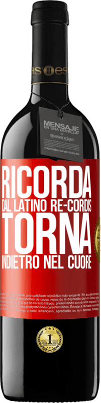 «RICORDA, dal latino re-cordis, torna indietro nel cuore» Edizione RED MBE Riserva