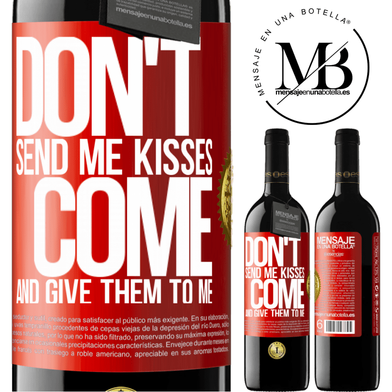 24,95 € Free Shipping | Red Wine RED Edition Crianza 6 Months Don't send me kisses, you come and give them to me Red Label. Customizable label Aging in oak barrels 6 Months Harvest 2019 Tempranillo