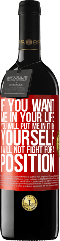 39,95 € | Red Wine RED Edition MBE Reserve If you love me in your life, you will put me in it yourself. I will not fight for a position Red Label. Customizable label Reserve 12 Months Harvest 2015 Tempranillo