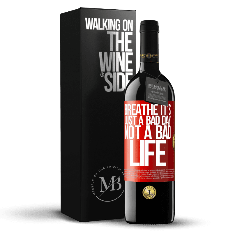 29,95 € Free Shipping | Red Wine RED Edition Crianza 6 Months Breathe, it's just a bad day, not a bad life Red Label. Customizable label Aging in oak barrels 6 Months Harvest 2020 Tempranillo