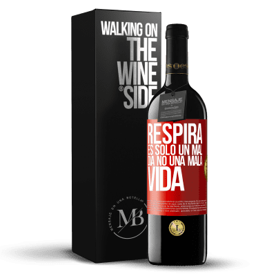 «Respira, es sólo un mal día, no una mala vida» Edición RED MBE Reserva