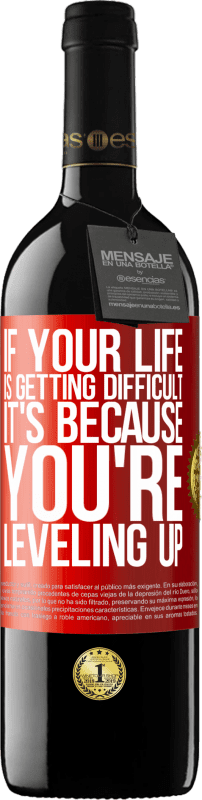 39,95 € Бесплатная доставка | Красное вино Издание RED MBE Бронировать Если ваша жизнь становится трудной, это потому, что вы повышаете уровень Красная метка. Настраиваемая этикетка Бронировать 12 Месяцы Урожай 2016 Tempranillo