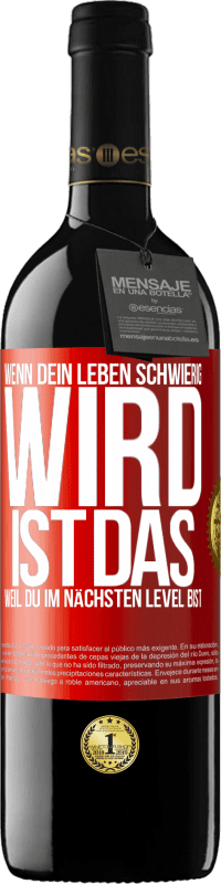 39,95 € | Rotwein RED Ausgabe MBE Reserve Wenn dein Leben schwierig wird, ist das, weil du im nächsten Level bist Rote Markierung. Anpassbares Etikett Reserve 12 Monate Ernte 2015 Tempranillo