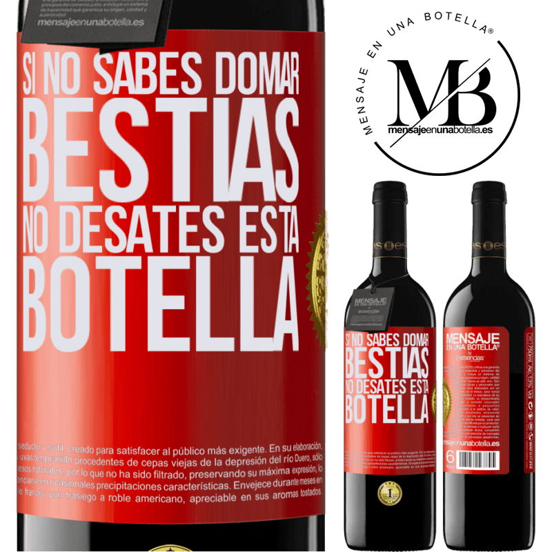 39,95 € Envío gratis | Vino Tinto Edición RED MBE Reserva Si no sabes domar bestias no desates esta botella Etiqueta Roja. Etiqueta personalizable Reserva 12 Meses Cosecha 2014 Tempranillo