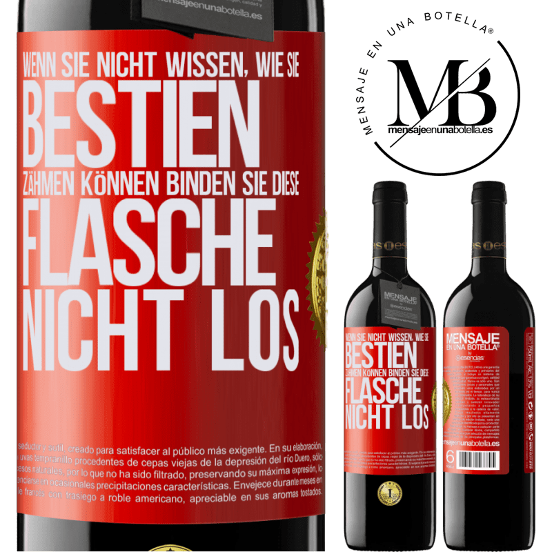 39,95 € Kostenloser Versand | Rotwein RED Ausgabe MBE Reserve Wenn du keine Bestien zähmen kannst, entbinde diese Flasche nicht Rote Markierung. Anpassbares Etikett Reserve 12 Monate Ernte 2014 Tempranillo