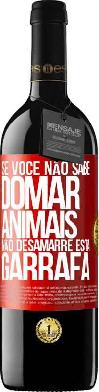 39,95 € Envio grátis | Vinho tinto Edição RED MBE Reserva Se você não sabe domar animais, não desamarre esta garrafa Etiqueta Vermelha. Etiqueta personalizável Reserva 12 Meses Colheita 2014 Tempranillo