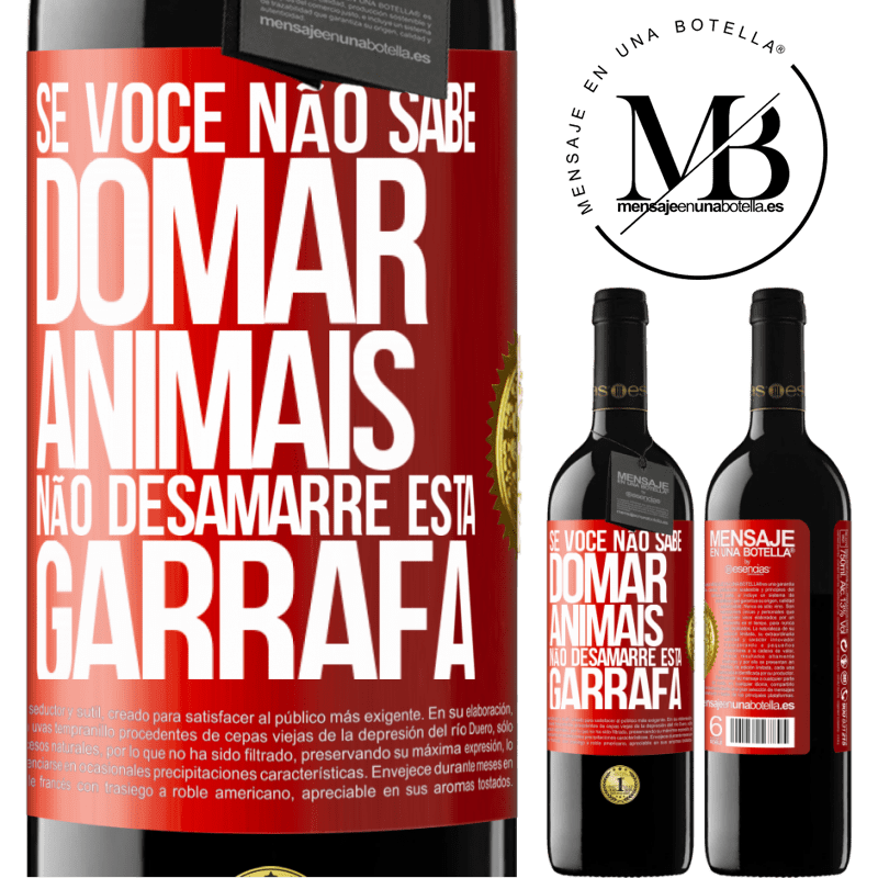 39,95 € Envio grátis | Vinho tinto Edição RED MBE Reserva Se você não sabe domar animais, não desamarre esta garrafa Etiqueta Vermelha. Etiqueta personalizável Reserva 12 Meses Colheita 2014 Tempranillo