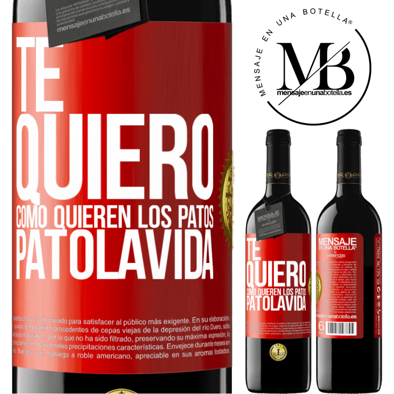 24,95 € Free Shipping | Red Wine RED Edition Crianza 6 Months TE QUIERO, como quieren los patos. PATOLAVIDA Red Label. Customizable label Aging in oak barrels 6 Months Harvest 2019 Tempranillo