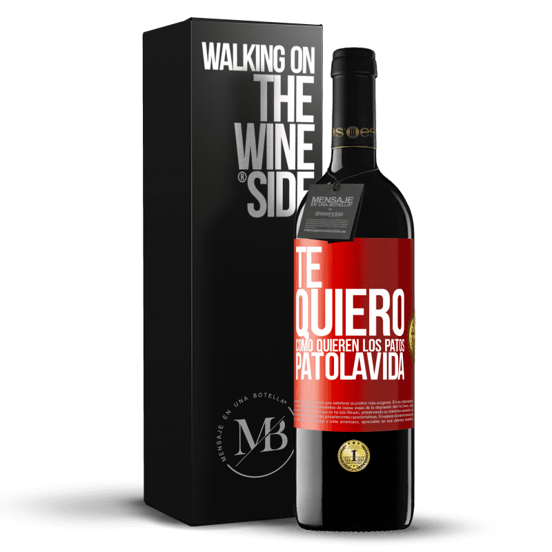 24,95 € Free Shipping | Red Wine RED Edition Crianza 6 Months TE QUIERO, como quieren los patos. PATOLAVIDA Red Label. Customizable label Aging in oak barrels 6 Months Harvest 2019 Tempranillo