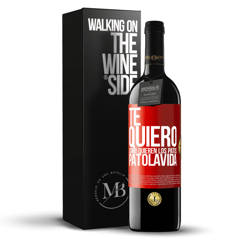 39,95 € Spedizione Gratuita | Vino rosso Edizione RED MBE Riserva TE QUIERO, como quieren los patos. PATOLAVIDA Etichetta Rossa. Etichetta personalizzabile Riserva 12 Mesi Raccogliere 2015 Tempranillo