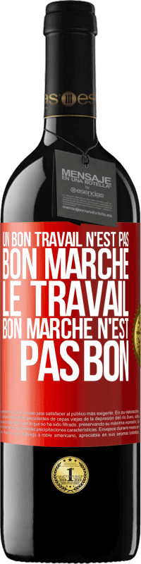 «Un bon travail n'est pas bon marché. Le travail bon marché n'est pas bon» Édition RED MBE Réserve