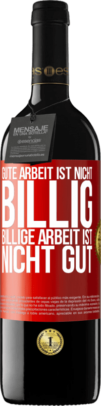 39,95 € Kostenloser Versand | Rotwein RED Ausgabe MBE Reserve Gute Arbeit ist nicht billig. Billige Arbeit ist nicht gut Rote Markierung. Anpassbares Etikett Reserve 12 Monate Ernte 2016 Tempranillo