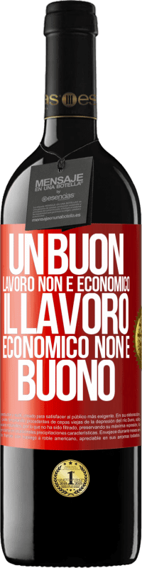 39,95 € Spedizione Gratuita | Vino rosso Edizione RED MBE Riserva Un buon lavoro non è economico. Il lavoro economico non è buono Etichetta Rossa. Etichetta personalizzabile Riserva 12 Mesi Raccogliere 2014 Tempranillo