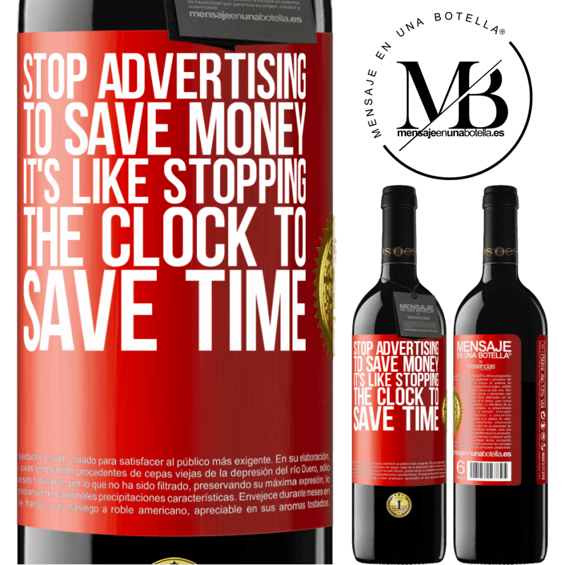 24,95 € Free Shipping | Red Wine RED Edition Crianza 6 Months Stop advertising to save money, it's like stopping the clock to save time Red Label. Customizable label Aging in oak barrels 6 Months Harvest 2019 Tempranillo