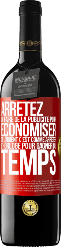 39,95 € | Vin rouge Édition RED MBE Réserve Arrêtez de faire de la publicité pour économiser de l'argent, c'est comme arrêter l'horloge pour gagner du temps Étiquette Rouge. Étiquette personnalisable Réserve 12 Mois Récolte 2015 Tempranillo