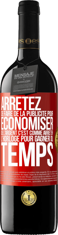 39,95 € | Vin rouge Édition RED MBE Réserve Arrêtez de faire de la publicité pour économiser de l'argent, c'est comme arrêter l'horloge pour gagner du temps Étiquette Rouge. Étiquette personnalisable Réserve 12 Mois Récolte 2016 Tempranillo