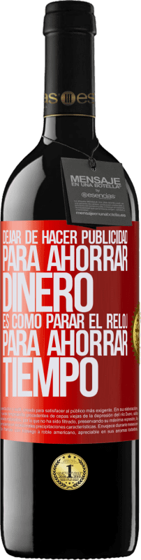 39,95 € Envío gratis | Vino Tinto Edición RED MBE Reserva Dejar de hacer publicidad para ahorrar dinero, es como parar el reloj para ahorrar tiempo Etiqueta Roja. Etiqueta personalizable Reserva 12 Meses Cosecha 2016 Tempranillo