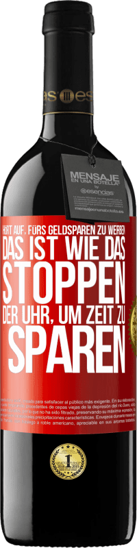 39,95 € Kostenloser Versand | Rotwein RED Ausgabe MBE Reserve Hört auf, fürs Geldsparen zu werben. Das ist wie das Stoppen der Uhr, um Zeit zu sparen Rote Markierung. Anpassbares Etikett Reserve 12 Monate Ernte 2016 Tempranillo