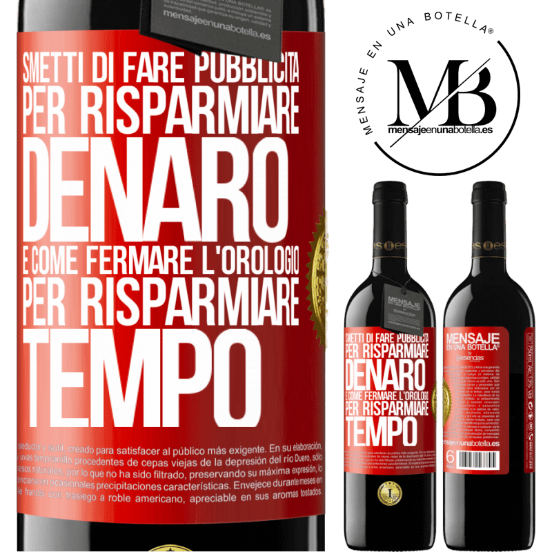 39,95 € Spedizione Gratuita | Vino rosso Edizione RED MBE Riserva Smetti di fare pubblicità per risparmiare denaro, è come fermare l'orologio per risparmiare tempo Etichetta Rossa. Etichetta personalizzabile Riserva 12 Mesi Raccogliere 2014 Tempranillo