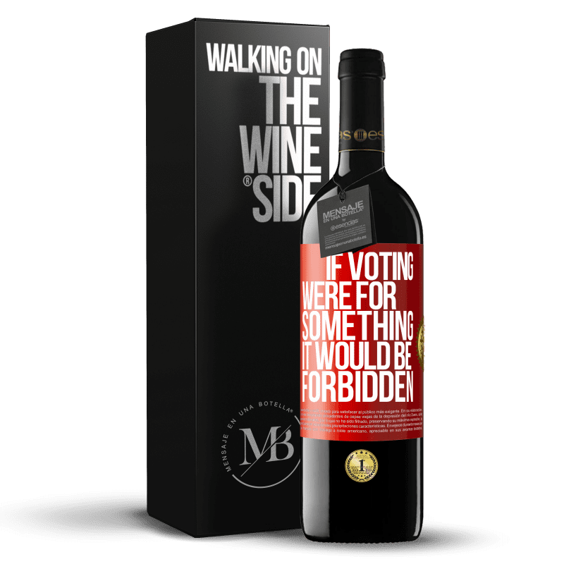 39,95 € Free Shipping | Red Wine RED Edition MBE Reserve If voting were for something it would be forbidden Red Label. Customizable label Reserve 12 Months Harvest 2014 Tempranillo