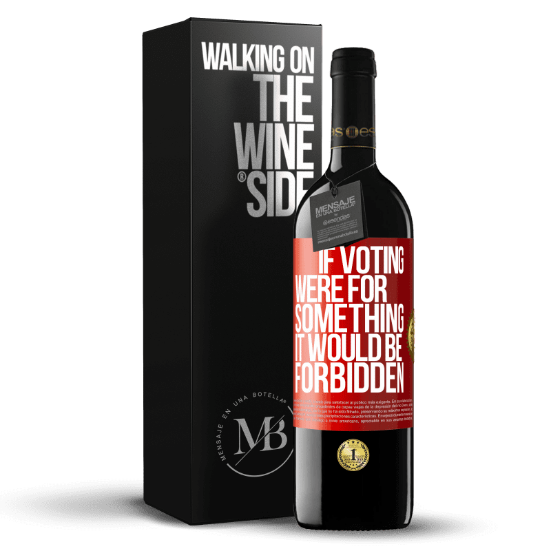 39,95 € Free Shipping | Red Wine RED Edition MBE Reserve If voting were for something it would be forbidden Red Label. Customizable label Reserve 12 Months Harvest 2015 Tempranillo