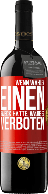 39,95 € Kostenloser Versand | Rotwein RED Ausgabe MBE Reserve Wenn Wählen einen Zweck hätte, wäre es verboten Rote Markierung. Anpassbares Etikett Reserve 12 Monate Ernte 2015 Tempranillo