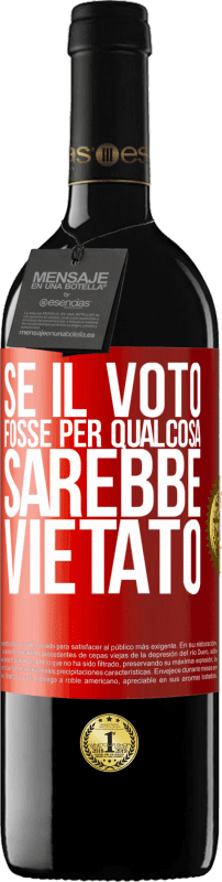 «Se il voto fosse per qualcosa sarebbe vietato» Edizione RED MBE Riserva