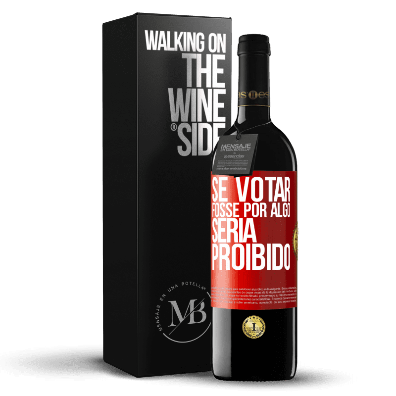 39,95 € Envio grátis | Vinho tinto Edição RED MBE Reserva Se votar fosse por algo, seria proibido Etiqueta Vermelha. Etiqueta personalizável Reserva 12 Meses Colheita 2015 Tempranillo