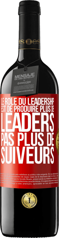 39,95 € Envoi gratuit | Vin rouge Édition RED MBE Réserve Le rôle du leadership est de produire plus de leaders pas plus de suiveurs Étiquette Rouge. Étiquette personnalisable Réserve 12 Mois Récolte 2016 Tempranillo
