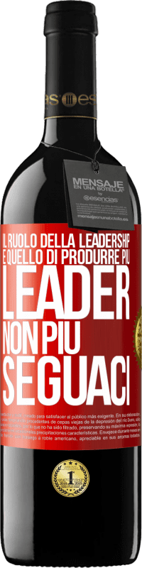 39,95 € Spedizione Gratuita | Vino rosso Edizione RED MBE Riserva Il ruolo della leadership è quello di produrre più leader, non più seguaci Etichetta Rossa. Etichetta personalizzabile Riserva 12 Mesi Raccogliere 2016 Tempranillo