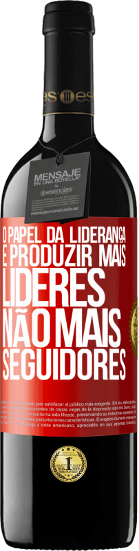 39,95 € | Vinho tinto Edição RED MBE Reserva O papel da liderança é produzir mais líderes, não mais seguidores Etiqueta Vermelha. Etiqueta personalizável Reserva 12 Meses Colheita 2015 Tempranillo