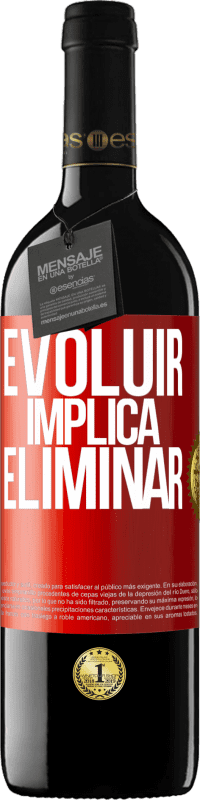 39,95 € | Vinho tinto Edição RED MBE Reserva Evoluir implica eliminar Etiqueta Vermelha. Etiqueta personalizável Reserva 12 Meses Colheita 2014 Tempranillo