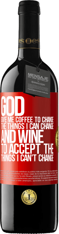 39,95 € | 赤ワイン REDエディション MBE 予約する 神様、私にコーヒーを与えて、私が変えられるものを変えてください、そして彼は私に変えられないものを受け入れるようになりました 赤いタグ. カスタマイズ可能なラベル 予約する 12 月 収穫 2014 Tempranillo
