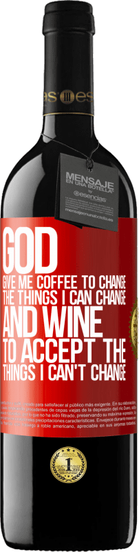 «God, give me coffee to change the things I can change, and he came to accept the things I can't change» RED Edition MBE Reserve