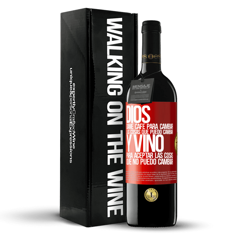 39,95 € Envío gratis | Vino Tinto Edición RED MBE Reserva Dios, dame café para cambiar las cosas que puedo cambiar, y vino para aceptar las cosas que no puedo cambiar Etiqueta Roja. Etiqueta personalizable Reserva 12 Meses Cosecha 2016 Tempranillo