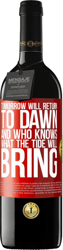 39,95 € | 红酒 RED版 MBE 预订 明天将回到黎明，谁知道潮汐将带来什么 红色标签. 可自定义的标签 预订 12 个月 收成 2014 Tempranillo