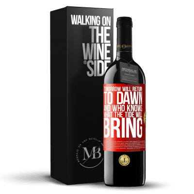 «Tomorrow will return to dawn and who knows what the tide will bring» RED Edition MBE Reserve