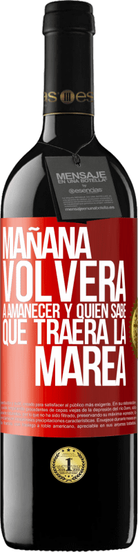 39,95 € Envío gratis | Vino Tinto Edición RED MBE Reserva Mañana volverá a amanecer y quién sabe qué traerá la marea Etiqueta Roja. Etiqueta personalizable Reserva 12 Meses Cosecha 2016 Tempranillo