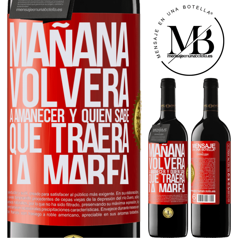 39,95 € Envío gratis | Vino Tinto Edición RED MBE Reserva Mañana volverá a amanecer y quién sabe qué traerá la marea Etiqueta Roja. Etiqueta personalizable Reserva 12 Meses Cosecha 2014 Tempranillo