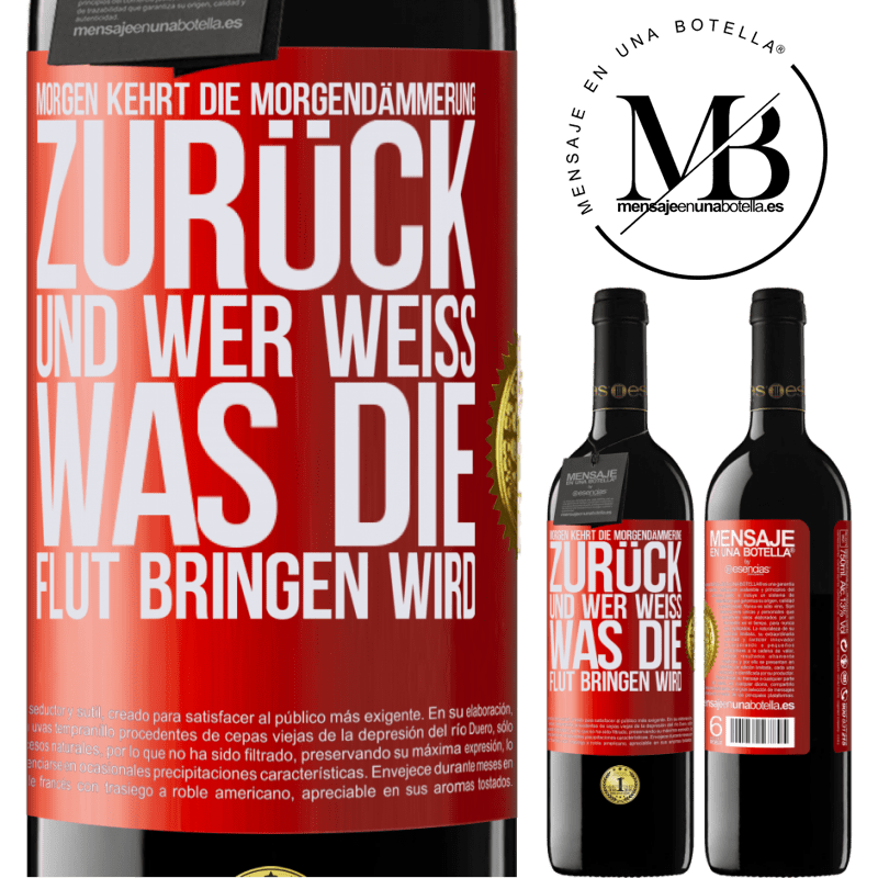 39,95 € Kostenloser Versand | Rotwein RED Ausgabe MBE Reserve Morgen kehrt die Morgendämmerung zurück und wer weiß .was die Flut bringen wird Rote Markierung. Anpassbares Etikett Reserve 12 Monate Ernte 2014 Tempranillo