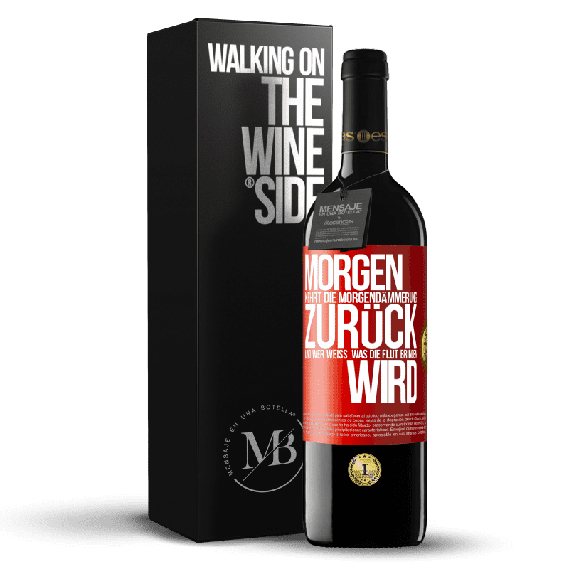 39,95 € Kostenloser Versand | Rotwein RED Ausgabe MBE Reserve Morgen kehrt die Morgendämmerung zurück und wer weiß .was die Flut bringen wird Rote Markierung. Anpassbares Etikett Reserve 12 Monate Ernte 2016 Tempranillo