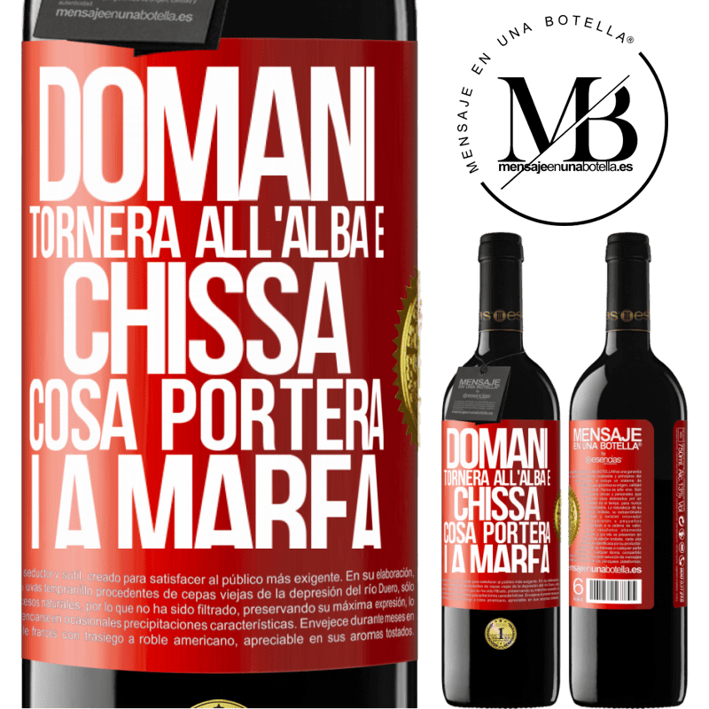 39,95 € Spedizione Gratuita | Vino rosso Edizione RED MBE Riserva Domani tornerà all'alba e chissà cosa porterà la marea Etichetta Rossa. Etichetta personalizzabile Riserva 12 Mesi Raccogliere 2014 Tempranillo