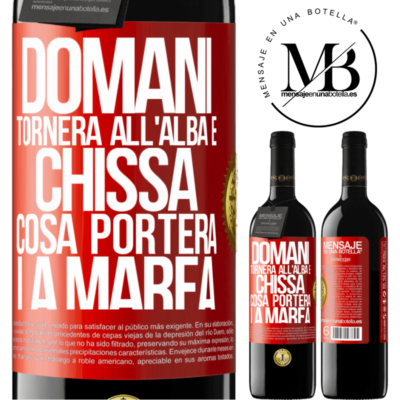 39,95 € Spedizione Gratuita | Vino rosso Edizione RED MBE Riserva Domani tornerà all'alba e chissà cosa porterà la marea Etichetta Rossa. Etichetta personalizzabile Riserva 12 Mesi Raccogliere 2016 Tempranillo