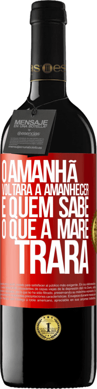 39,95 € | Vinho tinto Edição RED MBE Reserva O amanhã voltará a amanhecer e quem sabe o que a maré trará Etiqueta Vermelha. Etiqueta personalizável Reserva 12 Meses Colheita 2016 Tempranillo