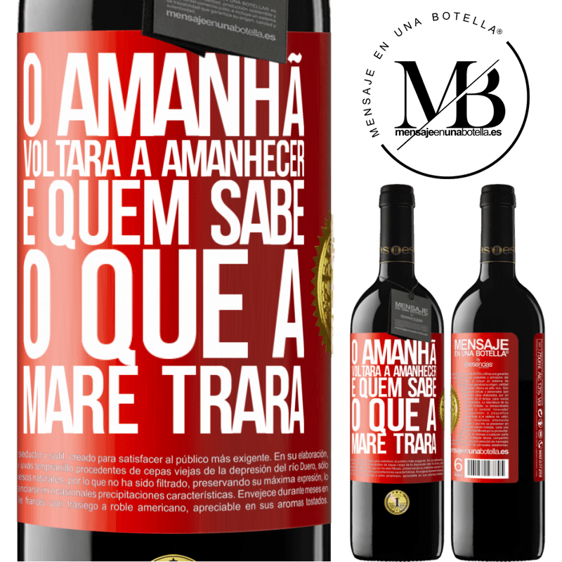 39,95 € Envio grátis | Vinho tinto Edição RED MBE Reserva O amanhã voltará a amanhecer e quem sabe o que a maré trará Etiqueta Vermelha. Etiqueta personalizável Reserva 12 Meses Colheita 2014 Tempranillo